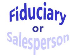 Fiduciary or Salesperson